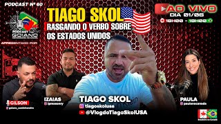 TIAGO SKOL RASGANDO O VERBO AO VIVO SOBRE OS EUA - PODCAST  Nº 60 #trucklife #canada #eua #brasil