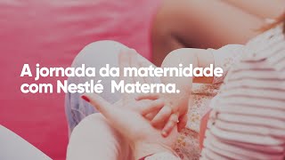 A jornada da Maternidade com Nestlé Materna