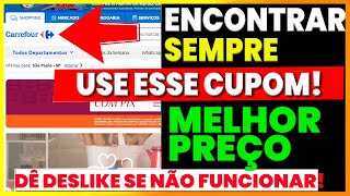 COMO CONSEGUIR SEMPRE O MELHOR (DESCONTO, CÓDIGO, CUPOM) DO CARREFOUR