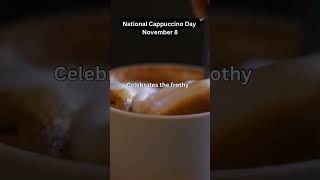 National Cappuccino Day-November 8😋#cappuccino #november8#daily y