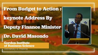 From Budget to Action: Keynote Address by Deputy Minister of Finance Dr. David Masondo