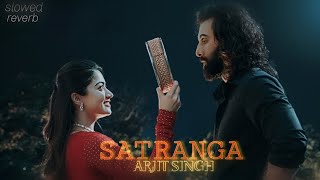 ANIMAL : SATRANGA (slow reverb) ARJIT SINGH #lofi #slowedandreverb