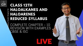 Haloalkanes and Haloarenes class 12 one shot | Reduced Syllabus | Chemistry Pandit Singhal Sir