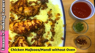 Chicken Majboos Recipe ll Arabian Rice ll Chicken Mandi Recipe without Oven and Steamer