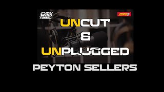 PEYTON SELLERS UNCUT & UNPLUGGED