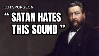 SATAN HATES THIS SOUND | C.H SPURGEON