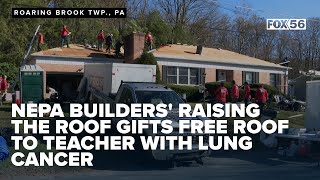 NEPA Builders' Raising the Roof gifts free roof to teacher with lung cancer