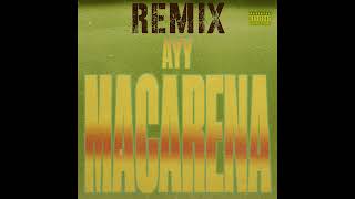 Ayy Macarena Remix (Official Audio)