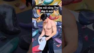 Đi leo núi cùng trai đẹp 6 múi và cái kết rửa mắt😅 #handsome #boy #traideptiktok #leonui #shortvideo