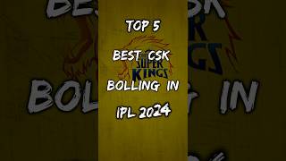 CSK TOP 5 BOLLERS IN IPL 2024......