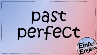 past perfect - einfach erklärt | Einfach Englisch