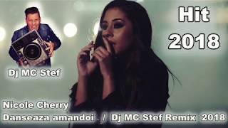 Nicole Cherry   Danseaza amandoi  Hit  DJ MC STEF  Remix 120Bpm hd