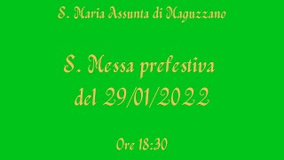 S. Messa prefestiva del 29/01/2022 - ore 18:30 - S. Maria Assunta di Maguzzano