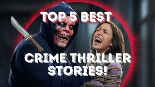 The Top 5 Crime Thriller Stories Of All Time