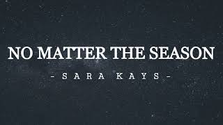 No matter the season - Sara Kays (Lyric Video)