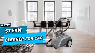 Top 5 Best Steam Cleaners for Car Review in 2022 | for Carpets Couches and Beyond