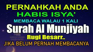 PERNAHKAH ANDA HABIS ISYA’ MEMBACA SURAH AL MUNJIYAH - RUGI BESAR BELUM MEMBACANYA