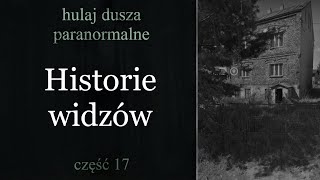 Nieproszeni Goście. Historie Widzów #17/Hulaj Dusza Paranormalne