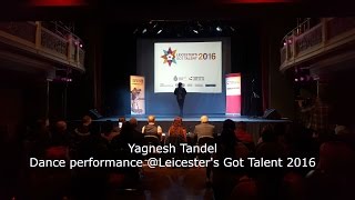 Yagnesh Tandel | Farewell | Leicester's got Talent 2016 | Dance Performance