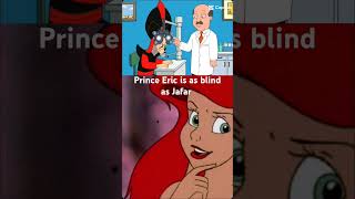 Prince Eric is as Blind as Jafar (Little Mermaid)