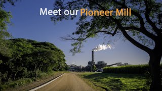 Meet our Pioneer Mill