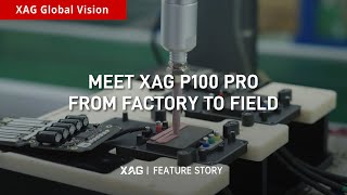 Feature Story | Meet XAG P100 Pro from Factory to Field