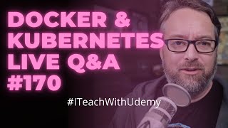 Kubernetes and Docker Q&A: DevOps and Docker Live Show (Ep 170)