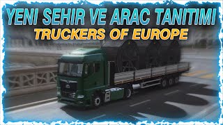 Yeni Araç Ve Şehir Tanıtımı Efsane Grafikler ! // Truckers Of Europe 3