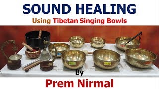 SOUND HEALING | Learn Sound Healing using Tibetan Singing Bowls by Dr. Premji Nirmal