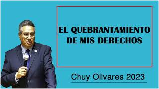 Chuy olivares 2023  - El Quebrantamiento De Mis Derechos