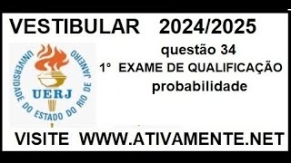 questao 34  VESTIBULAR   UERJ 2024 2025 1° exame de qualificacao probrabilidade