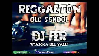 Reggaeton Old School=Session#2 _ Dj Fer-_-Amaicha del Valle