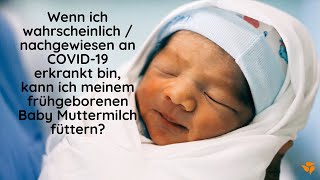 Kann einem Frühchen Muttermilch gefüttert werden, wenn die Mutter an Covid-19 erkrankt ist?