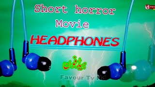 Short horror movie.. 🎧 Head phone... Act by Tahir rasheed and Rasheed Qalandri