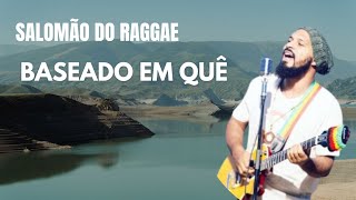 Salomão do Raggae - Baseado em Quê | Alergia