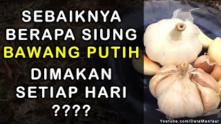 Berapa Siung Bawang Putih Yg Baik Untuk Di Konsumsi Setiap Hari?