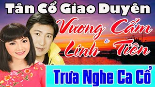 Tân Cổ Giao Duyên - Vương Linh, Cẩm Tiên | Tân Cổ Cải Lương Xưa