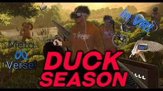 METAVERSE - Playing VR Duck Season For the FIRST TIME EVER!