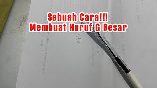 CARA MEMBUAT HURUF G BESAR DENGAN BENAR DAN NORMAL