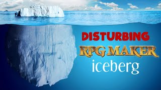 DISTURBING RPG Maker Games Iceberg Explained - PART ONE