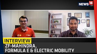 Mahindra-ZF Motorsports Partnership - Understanding Formula E, Electric Mobility | Interview