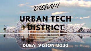 THE DUBAI URBAN TECH DISTRICT