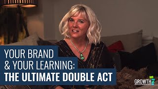 Your Brand & Your Learning: The Ultimate Double Act