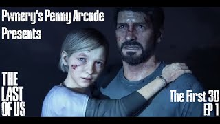 Pwnery's Penny Arcade - The Last Of Us Part 1 - The First 30 Ep1