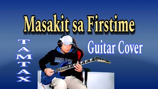 Masakit sa firstime - tamtax | winchiers guitar cover