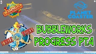 PLANET COASTER - BUBBLEWORKS RECREATION - PROGRESS PT4