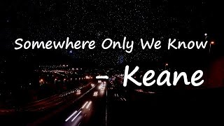 Keane – Somewhere Only We Know Lyrics