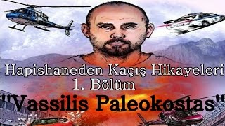 Hapishaneden Kaçış Hikayeleri 1. Bölüm: Vassilis Paleokostas