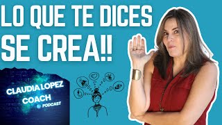 🔥🔥🔥LA IMPORTANCIA DEL DIALOGO INTERNO 🗣️ | CLAUDIA LOPEZ COACH PODCAST