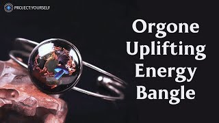 Orgone Uplifting Energy Bangle